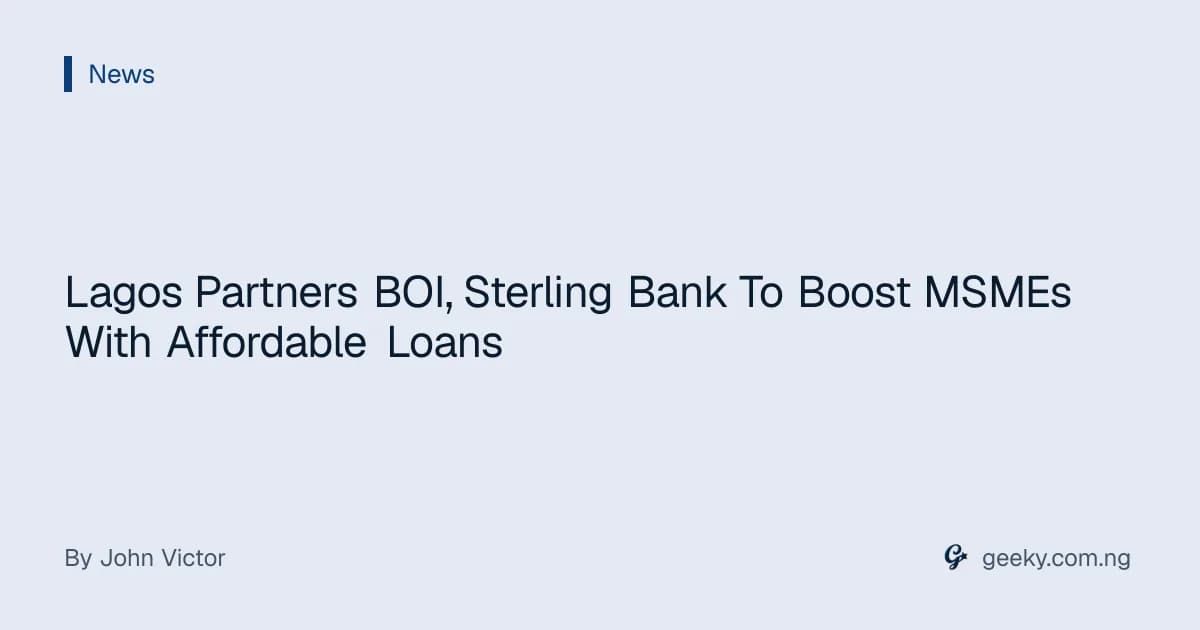 Lagos Partners BOI, Sterling Bank To Boost MSMEs With Affordable Loans