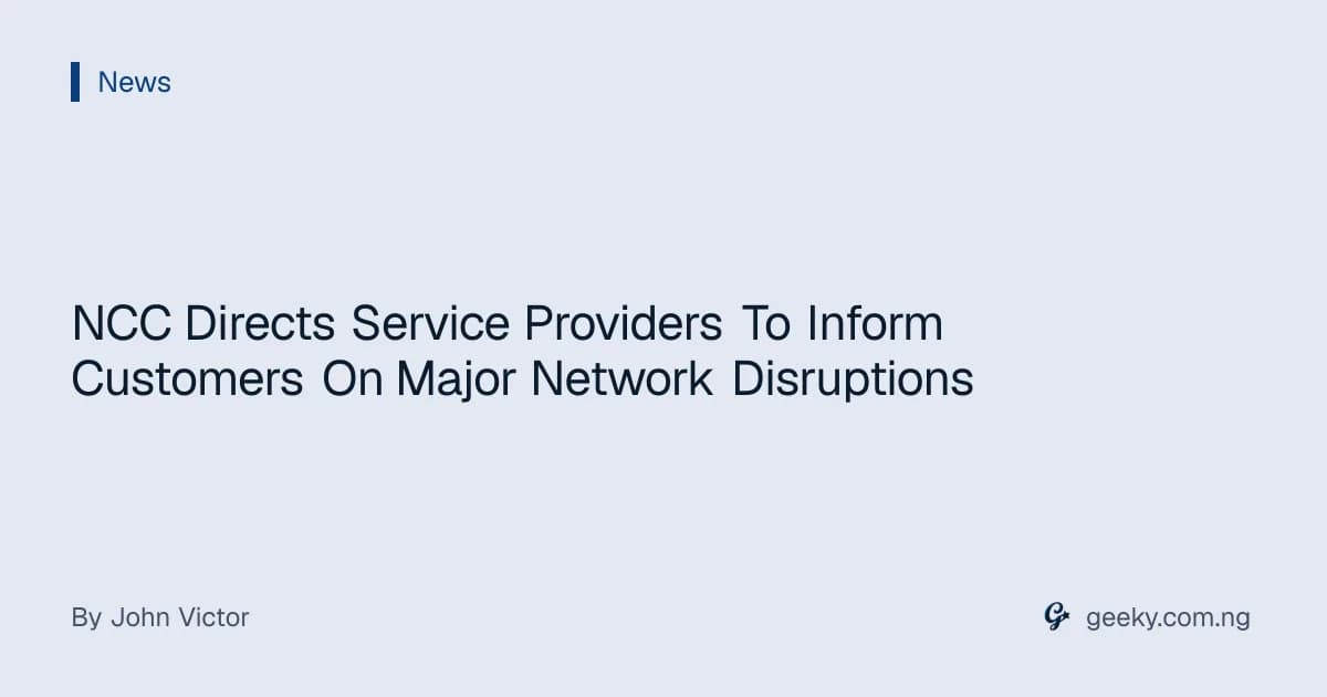 NCC Directs Service Providers To Inform Customers On Major Network Disruptions