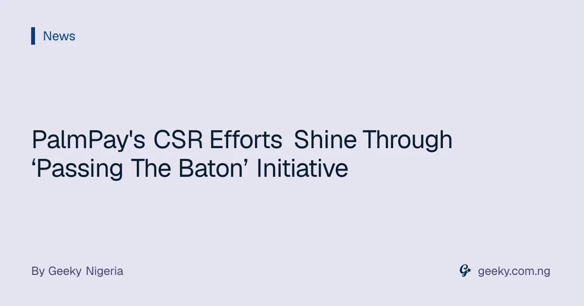 PalmPay's CSR Efforts Shine Through ‘Passing The Baton’ Initiative