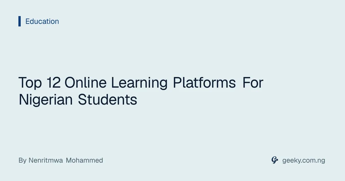 Top 12 Online Learning Platforms For Nigerian Students