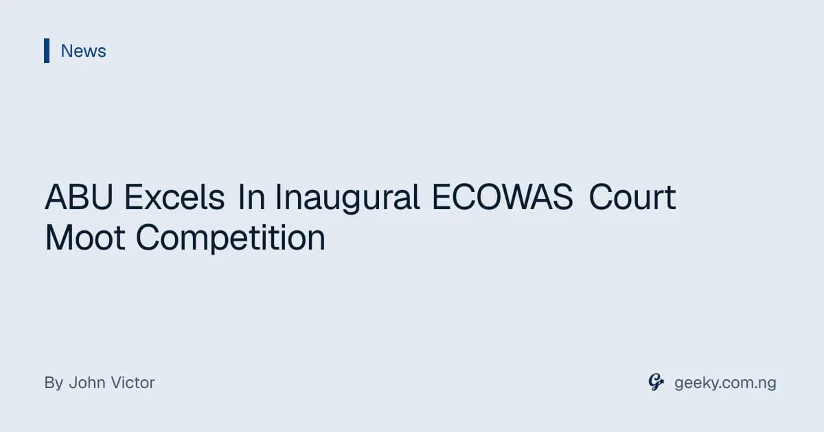 ABU Excels In Inaugural ECOWAS Court Moot Competition