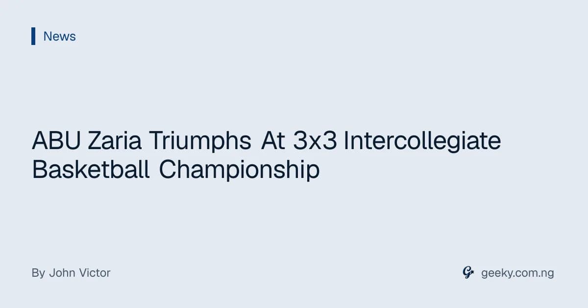 ABU Zaria Triumphs At 3x3 Intercollegiate Basketball Championship