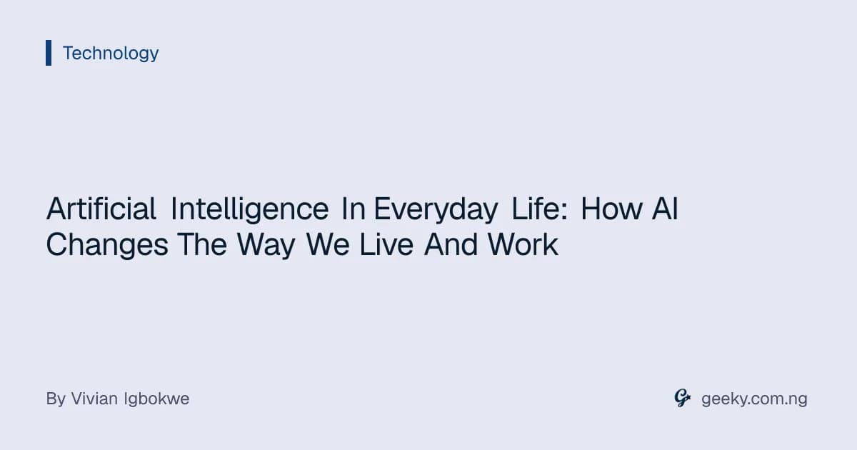 Artificial Intelligence In Everyday Life: How AI Changes The Way We Live And Work