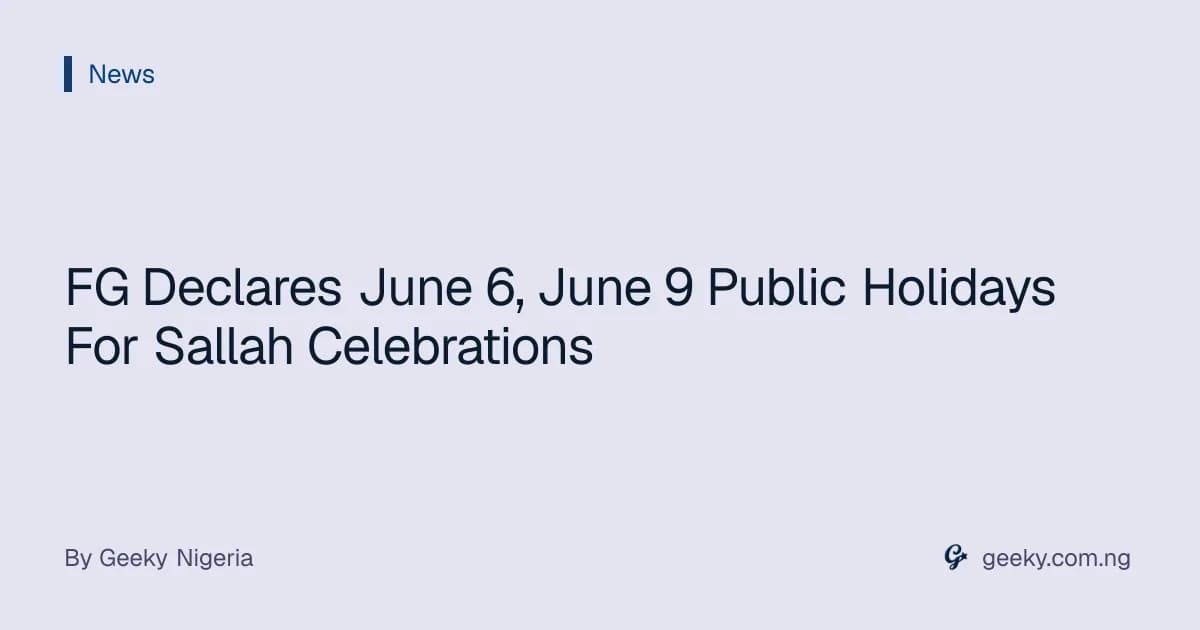 FG Declares June 6, June 9 Public Holidays For Sallah Celebrations