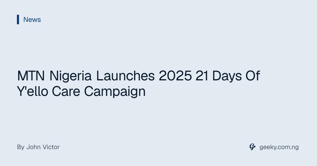 MTN Nigeria Launches 2025 21 Days Of Y'ello Care Campaign