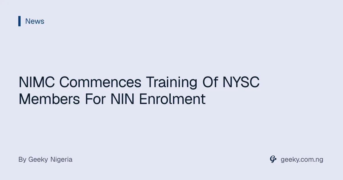 NIMC Commences Training Of NYSC Members For NIN Enrolment