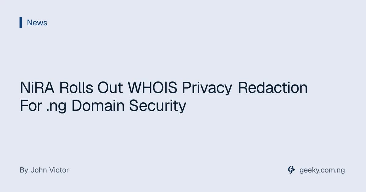 NiRA Rolls Out WHOIS Privacy Redaction For .ng Domain Security