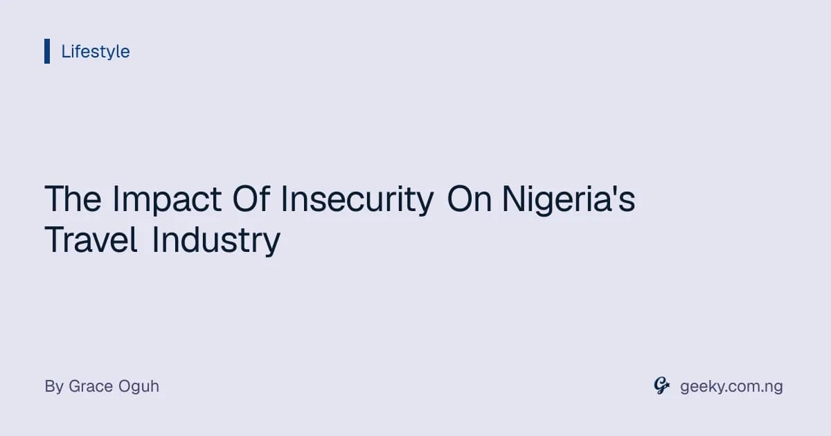 The Impact Of Insecurity On Nigeria's Travel Industry