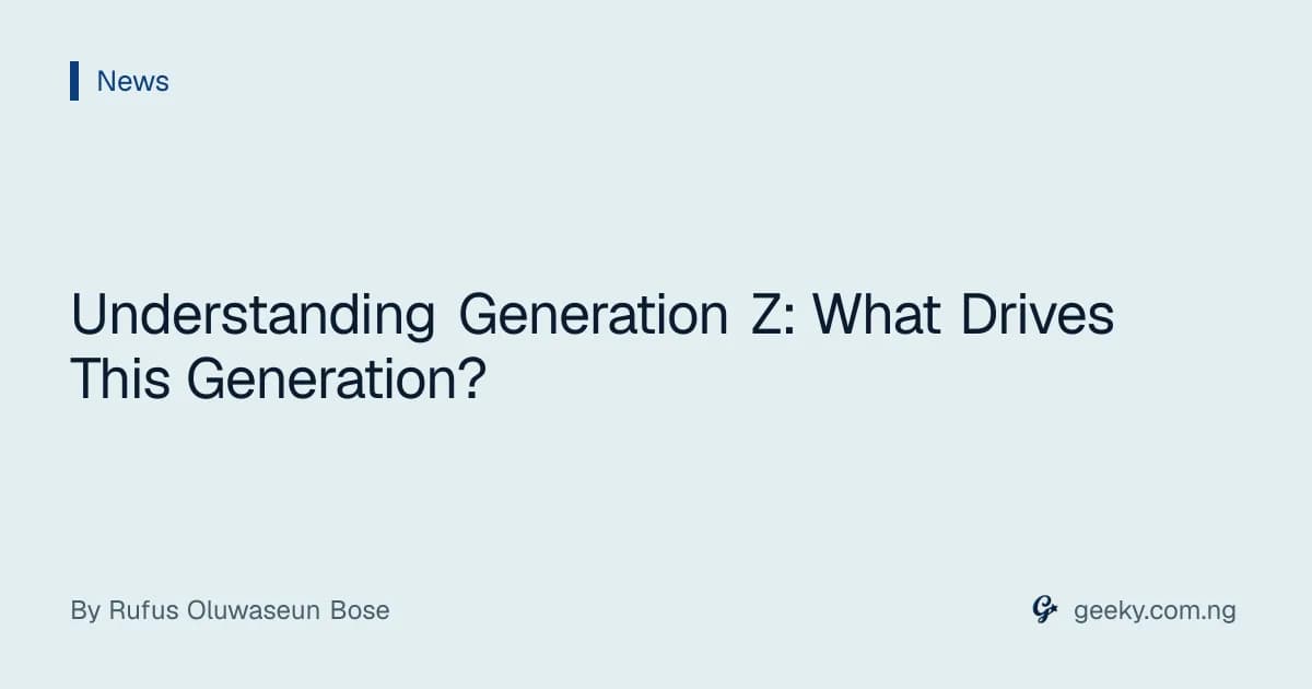 Understanding Generation Z: What Drives This Generation?