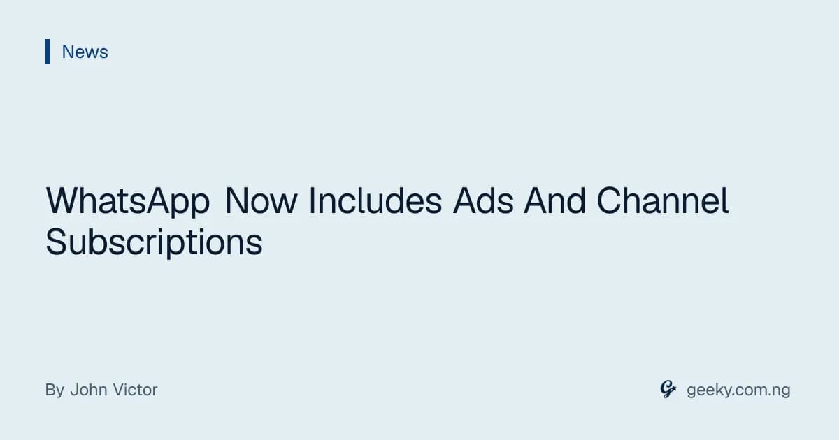 WhatsApp Now Includes Ads And Channel Subscriptions