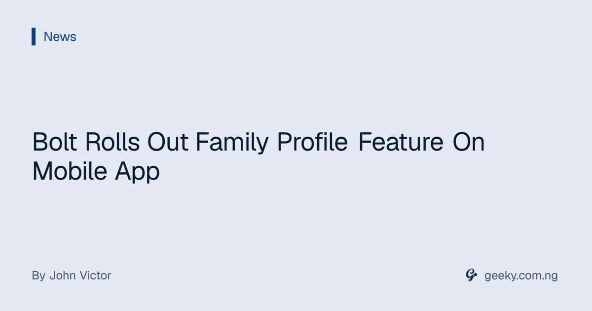 Bolt Rolls Out Family Profile Feature On Mobile App
