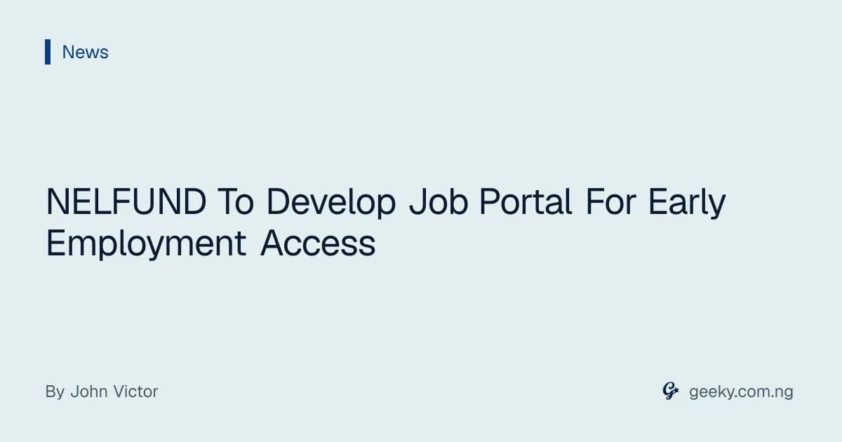 NELFUND To Develop Job Portal For Early Employment Access