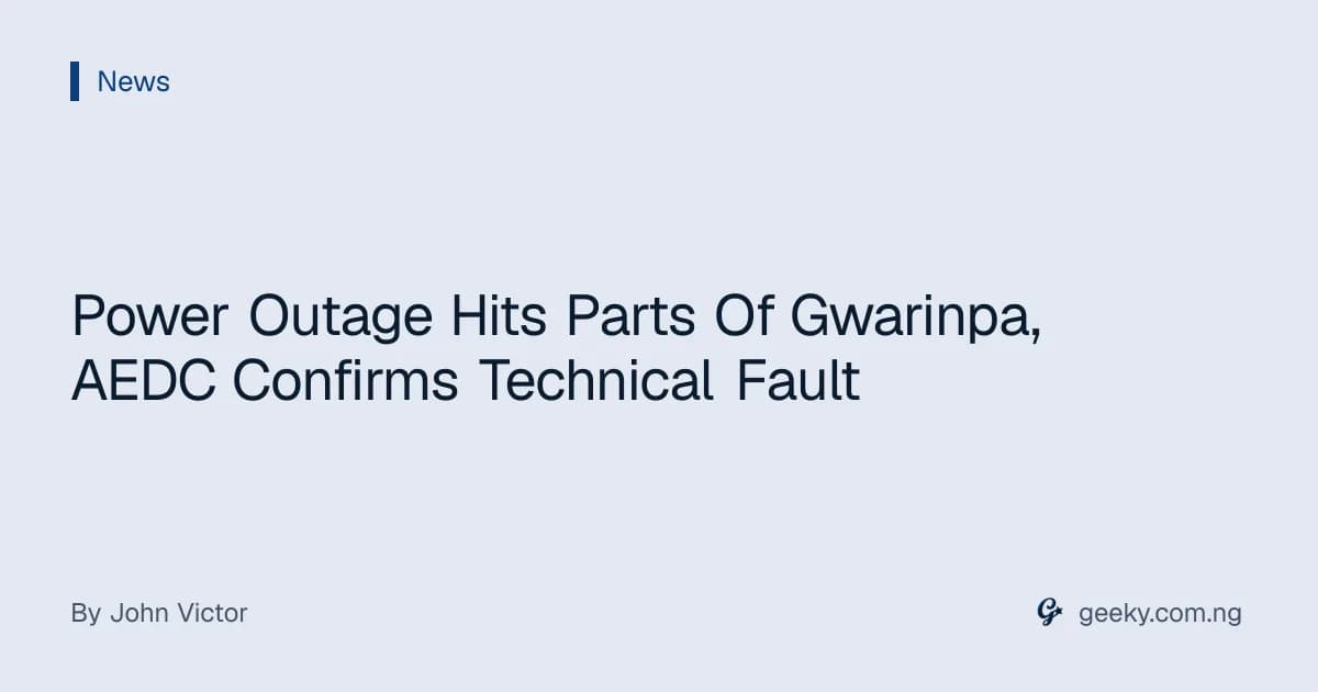 Power Outage Hits Parts Of Gwarinpa, AEDC Confirms Technical Fault