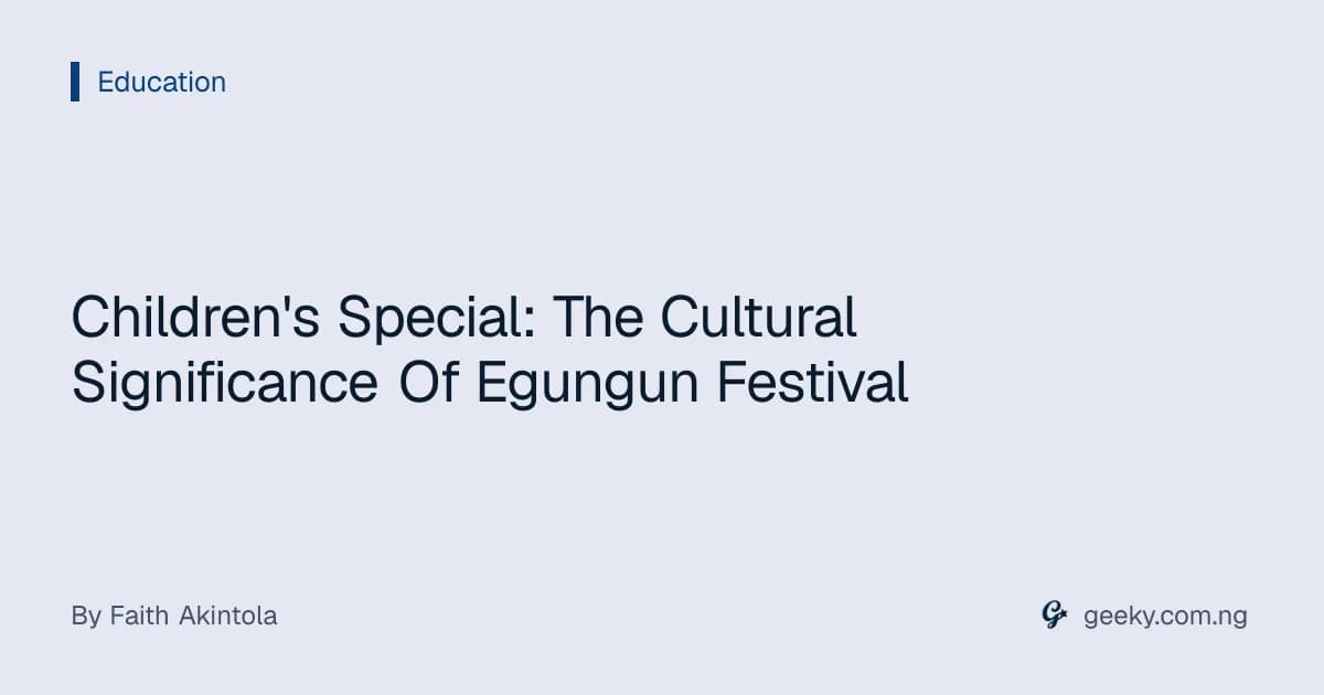 Children's Special: The Cultural Significance Of Egungun Festival