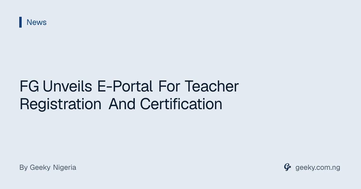 FG Unveils E-Portal For Teacher Registration And Certification