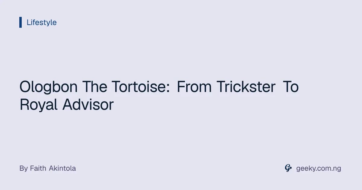 Ologbon The Tortoise: From Trickster To Royal Advisor