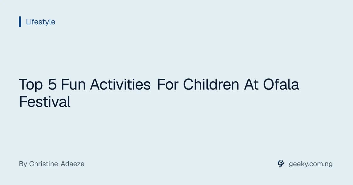 Top 5 Fun Activities For Children At Ofala Festival