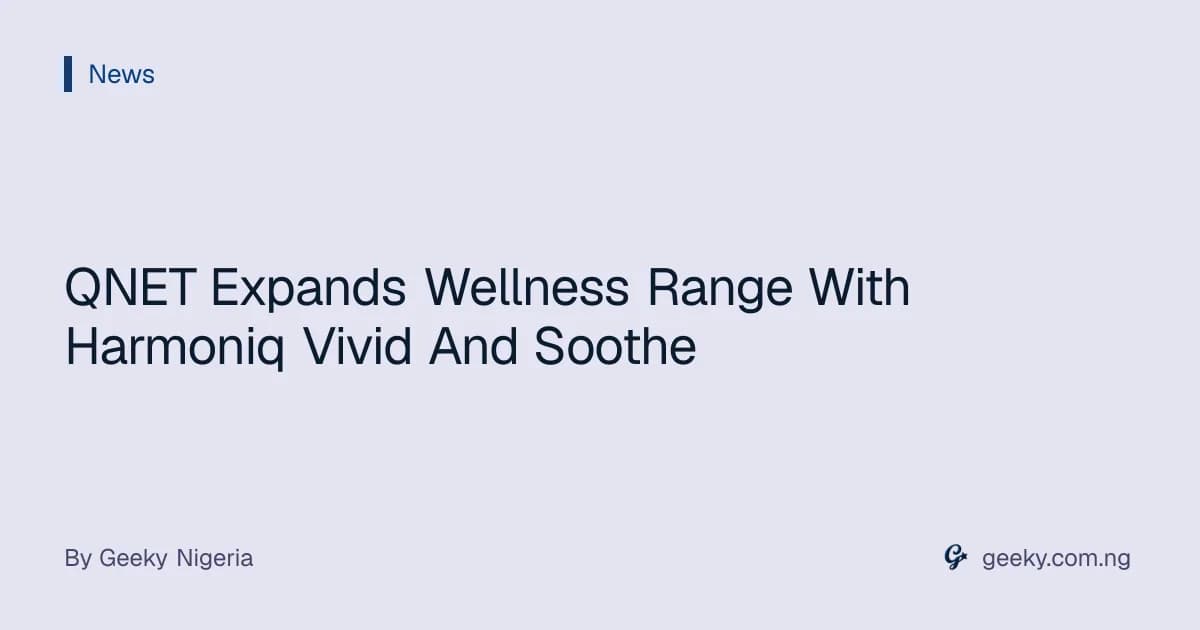 QNET Expands Wellness Range With Harmoniq Vivid And Soothe