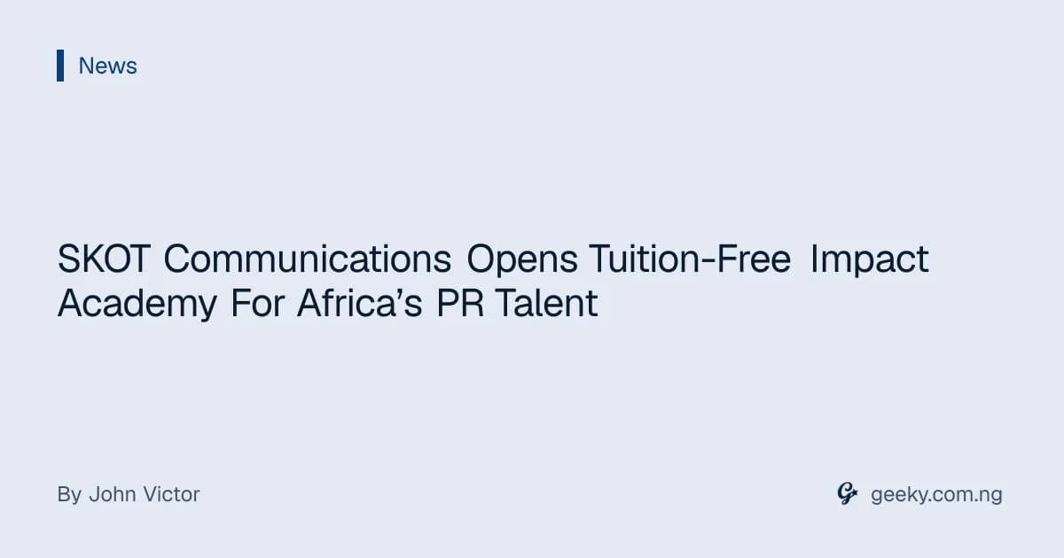 SKOT Communications Opens Tuition-Free Impact Academy For Africa’s PR Talent