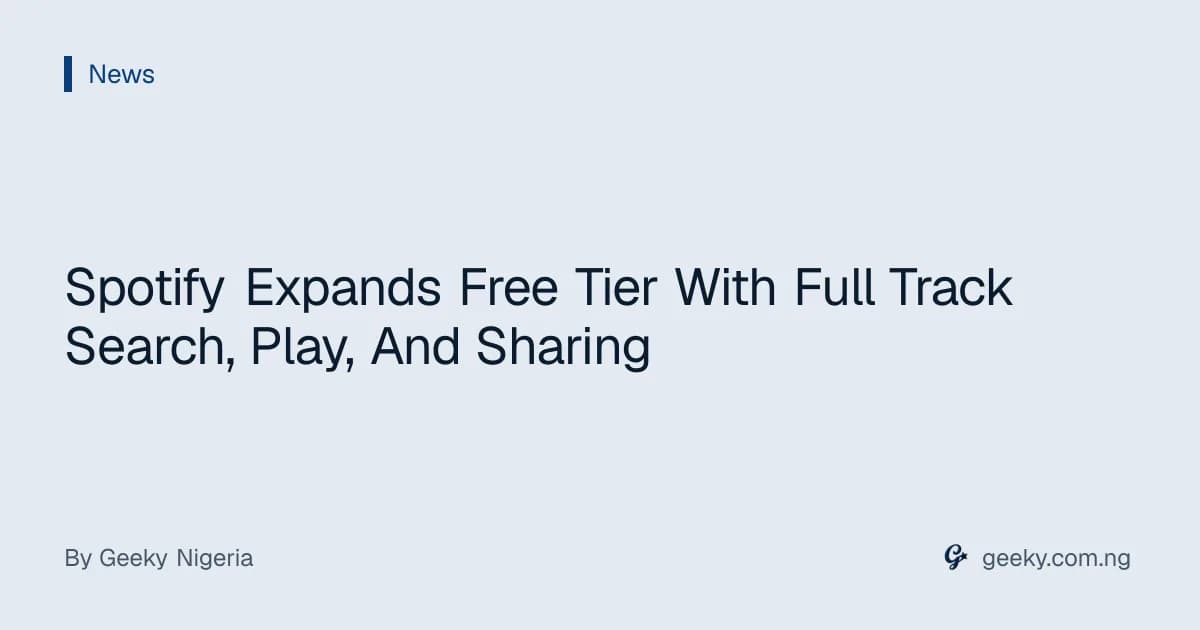 Spotify Expands Free Tier With Full Track Search, Play, And Sharing