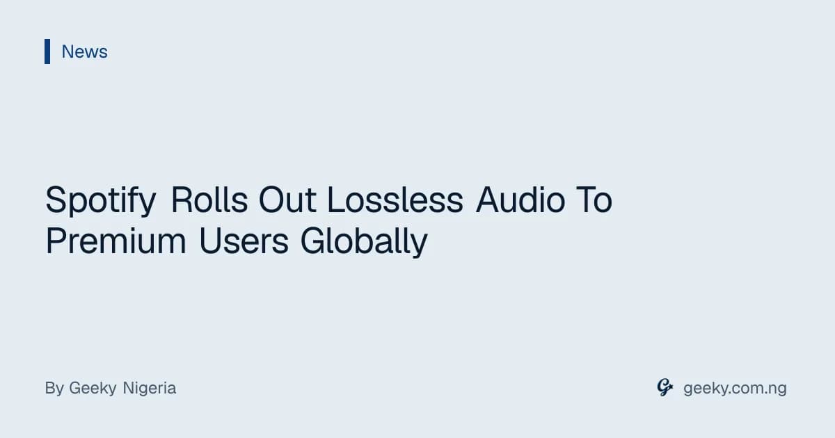 Spotify Rolls Out Lossless Audio To Premium Users Globally