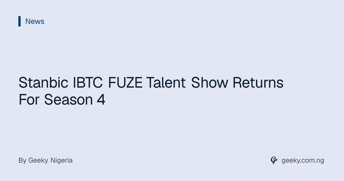 Stanbic IBTC FUZE Talent Show Returns For Season 4