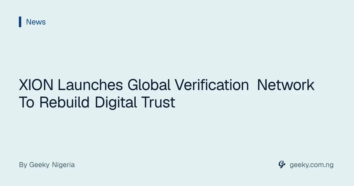 XION Launches Global Verification Network To Rebuild Digital Trust