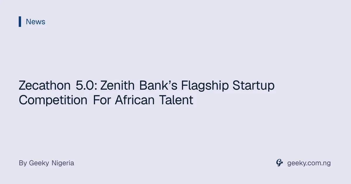 Zecathon 5.0: Zenith Bank’s Flagship Startup Competition For African Talent