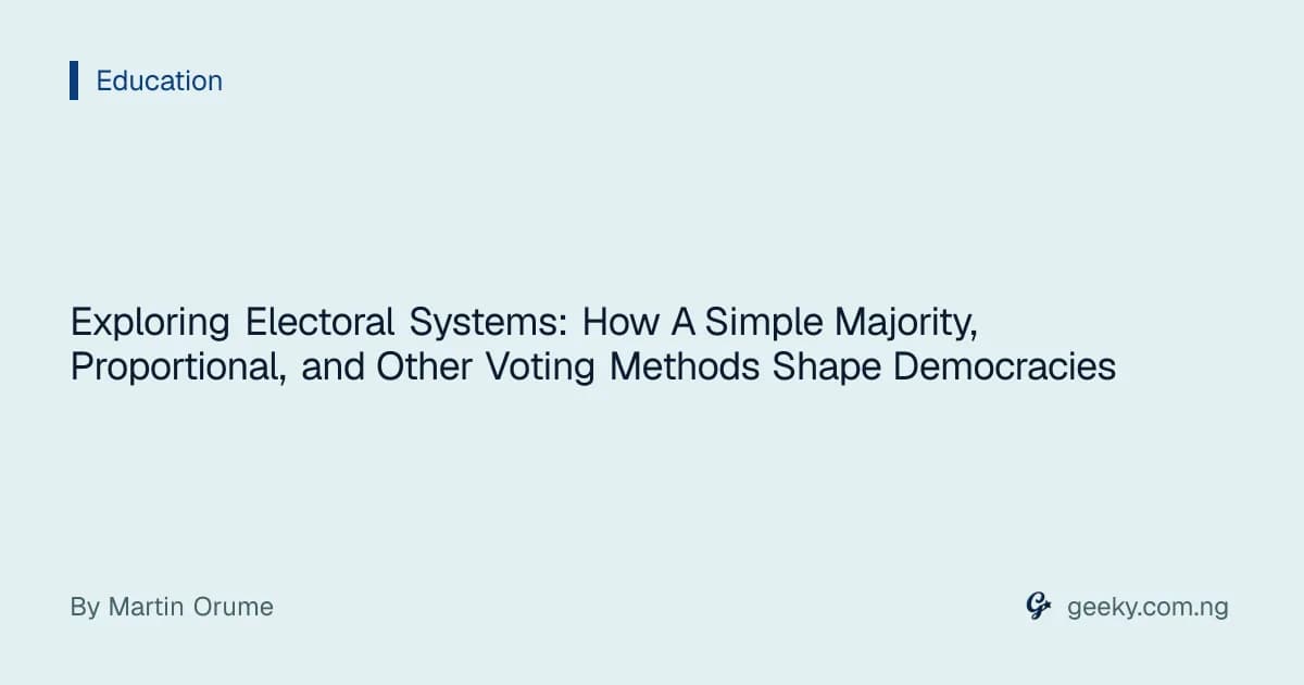 Exploring Electoral Systems: How A Simple Majority, Proportional, and Other Voting Methods Shape Democracies