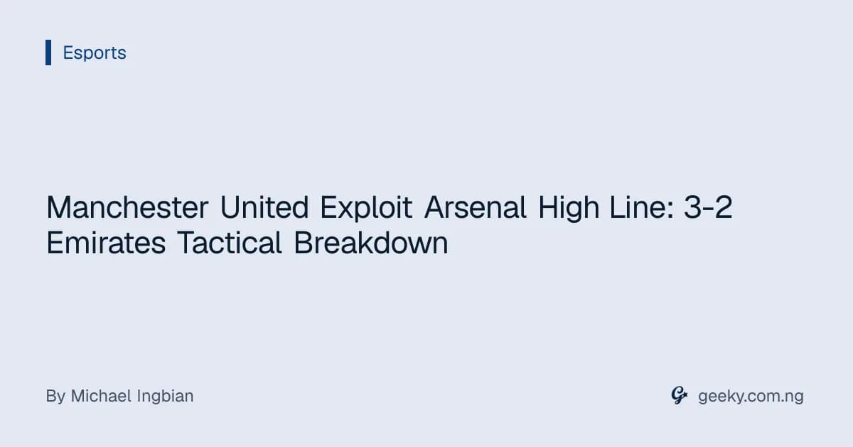 Manchester United Exploit Arsenal High Line: 3-2 Emirates Tactical Breakdown