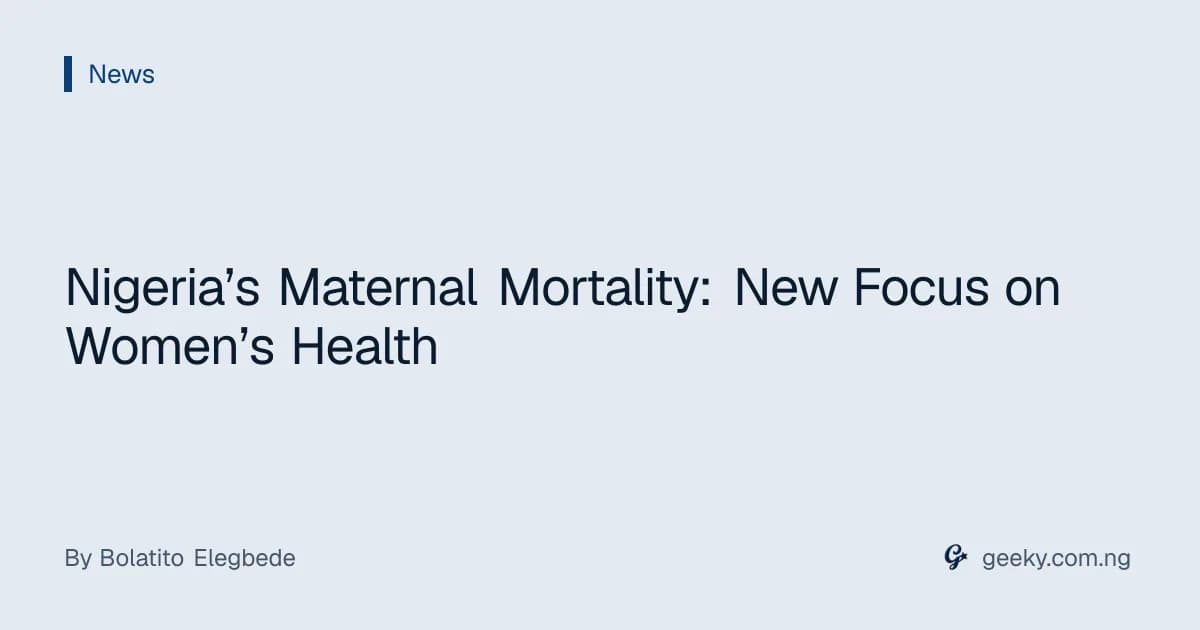 Nigeria’s Maternal Mortality: New Focus on Women’s Health