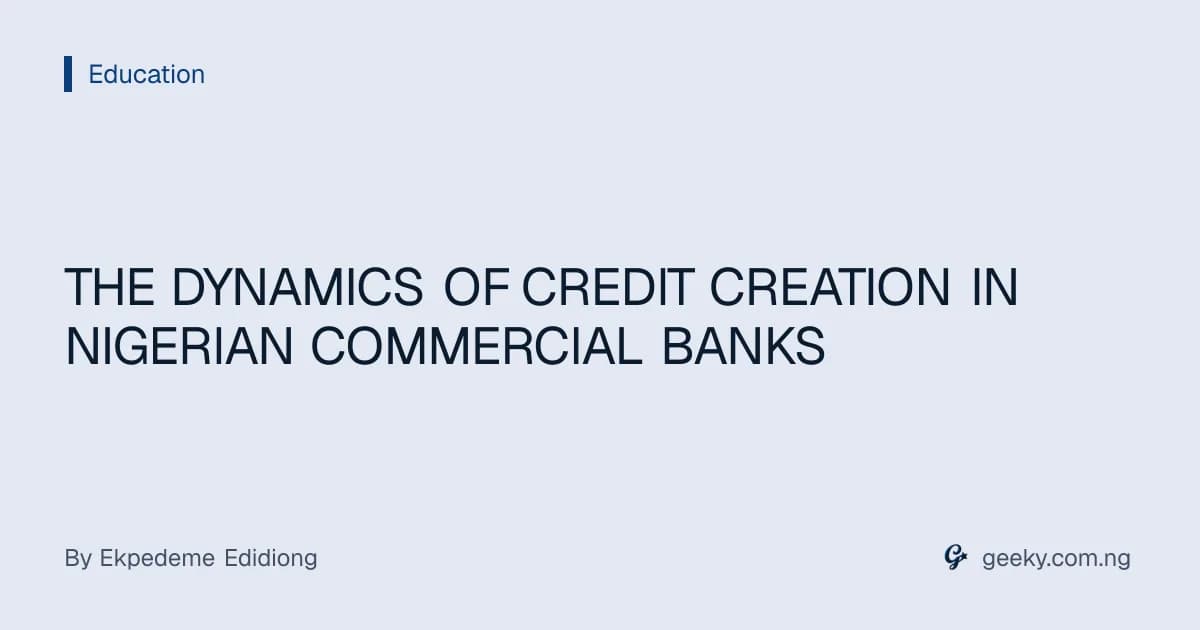 THE DYNAMICS OF CREDIT CREATION IN NIGERIAN COMMERCIAL BANKS