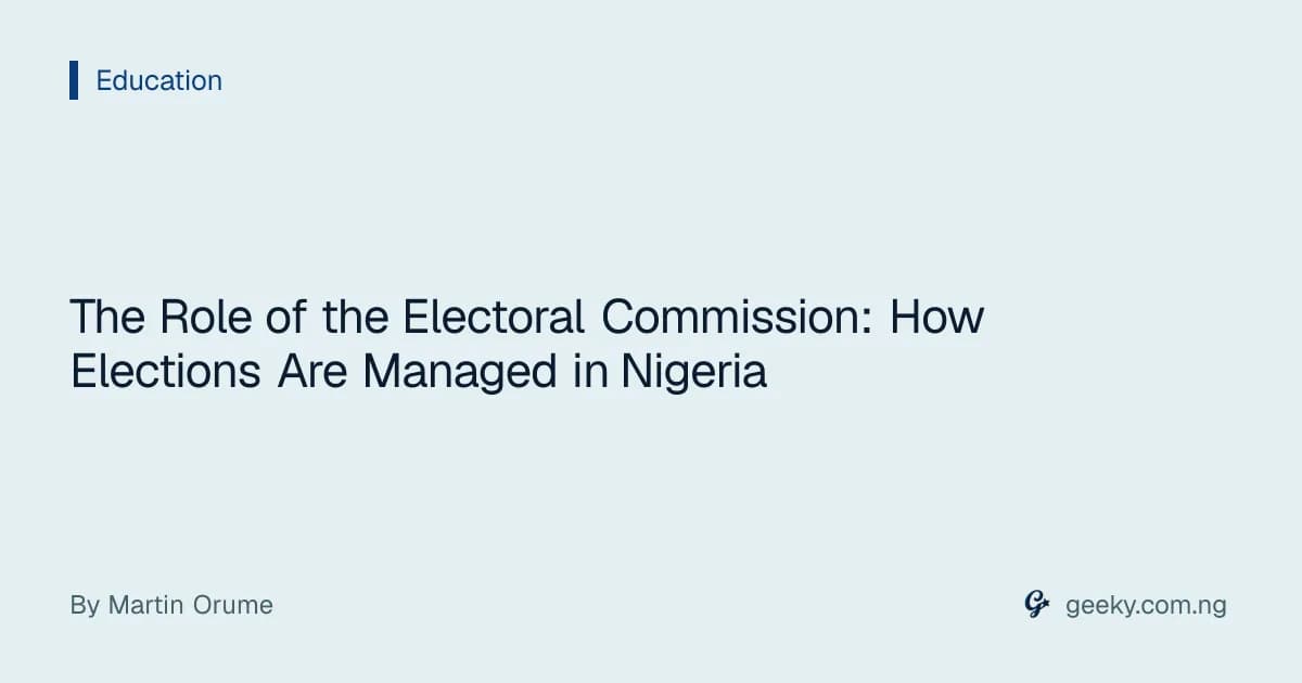 The Role of the Electoral Commission: How Elections Are Managed in Nigeria