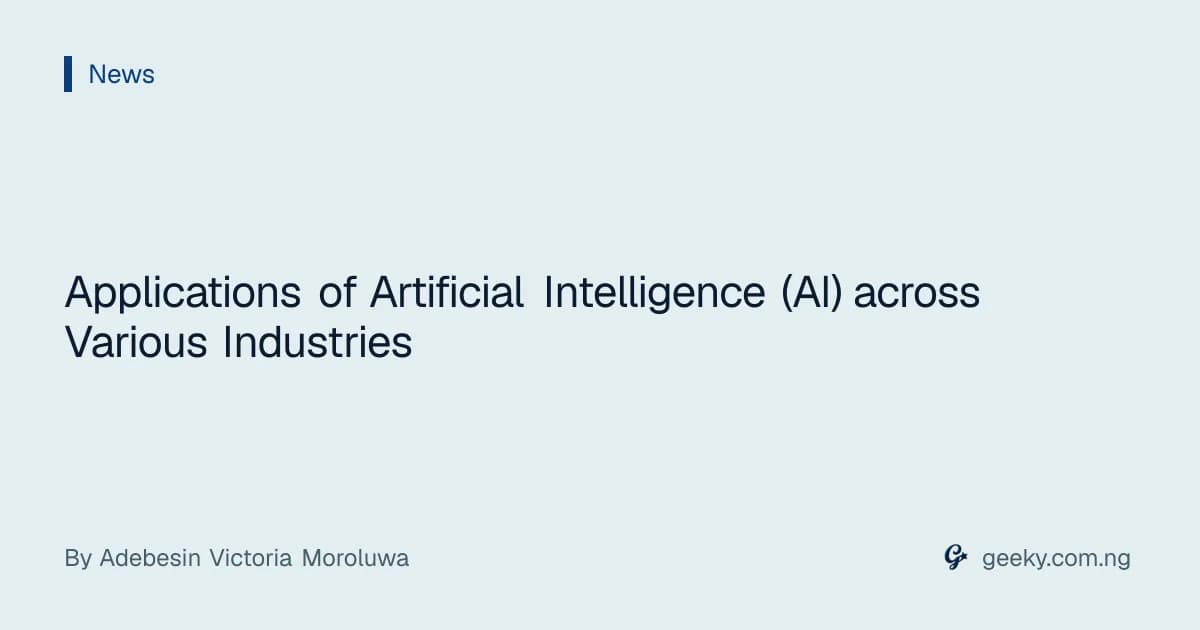 Applications of Artificial Intelligence (AI) across Various Industries