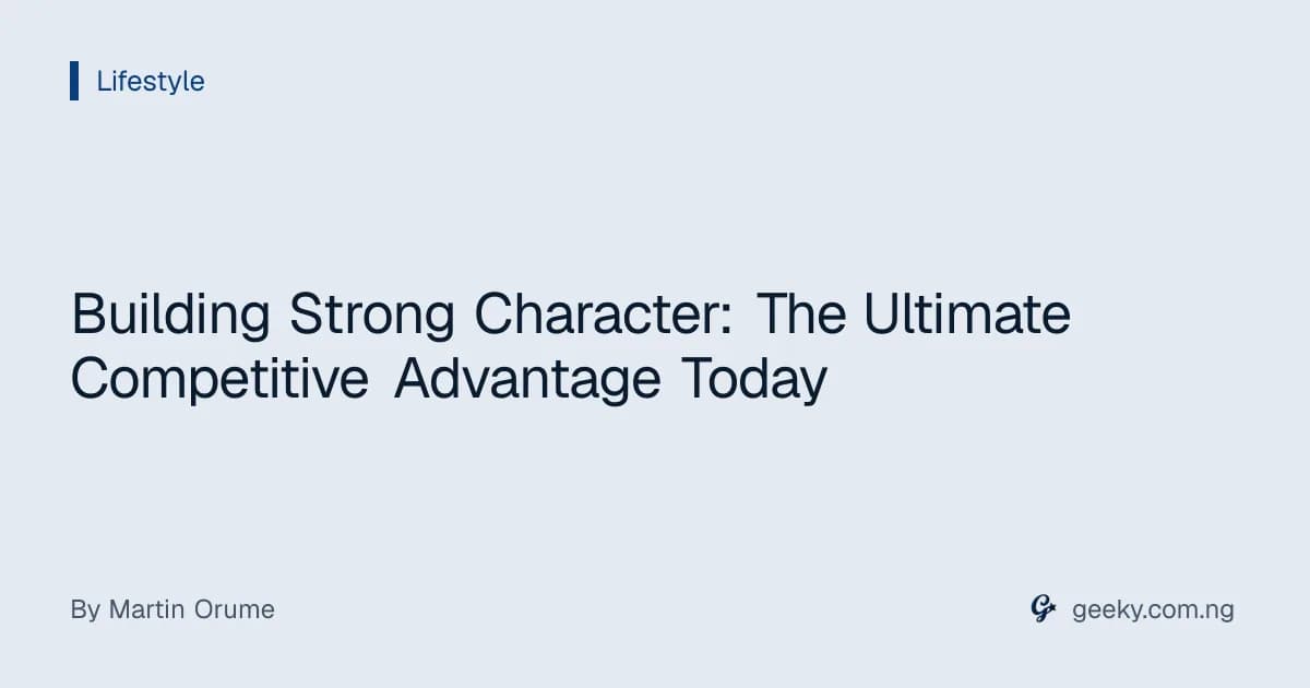 Building Strong Character: The Ultimate Competitive Advantage Today