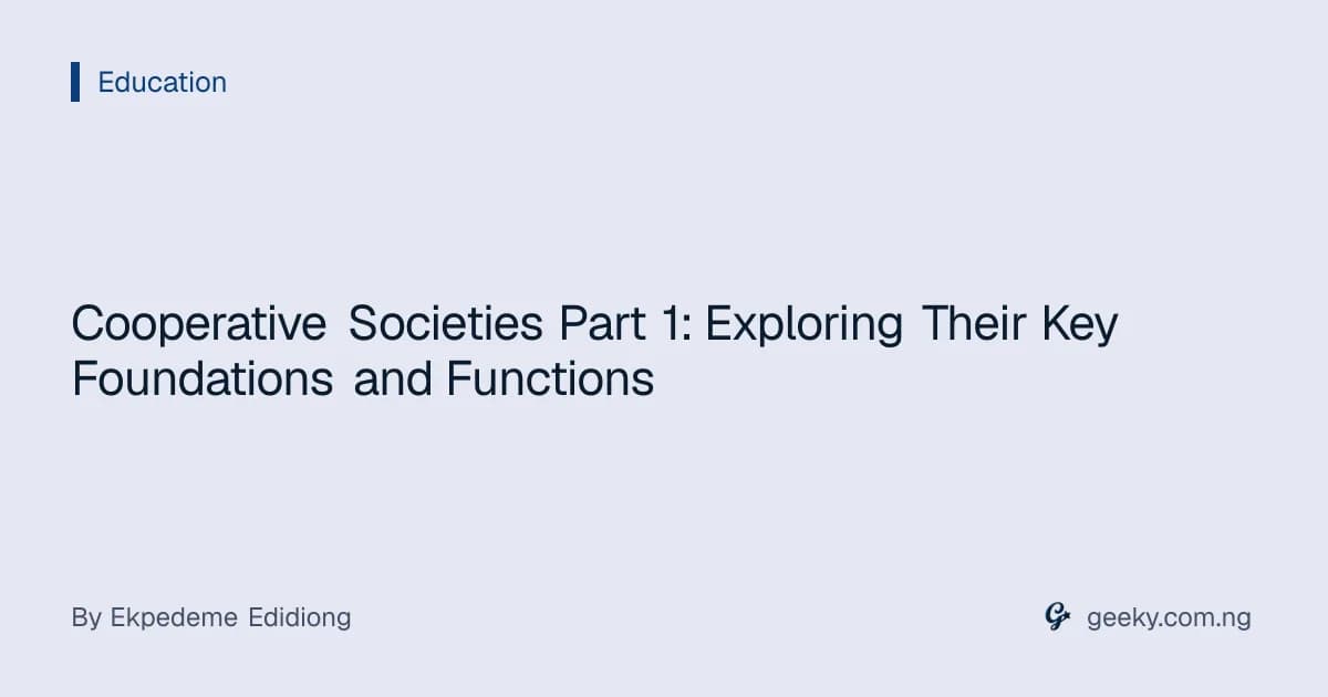 Cooperative Societies Part 1: Exploring Their Key Foundations and Functions