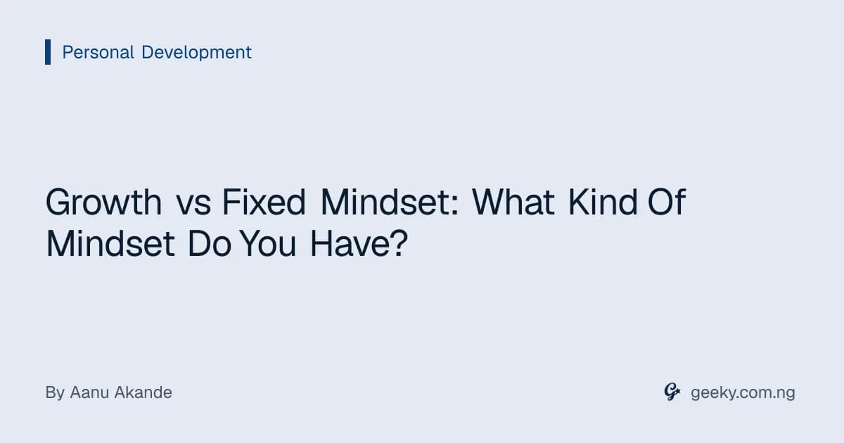 Growth vs Fixed Mindset: What Kind Of Mindset Do You Have?