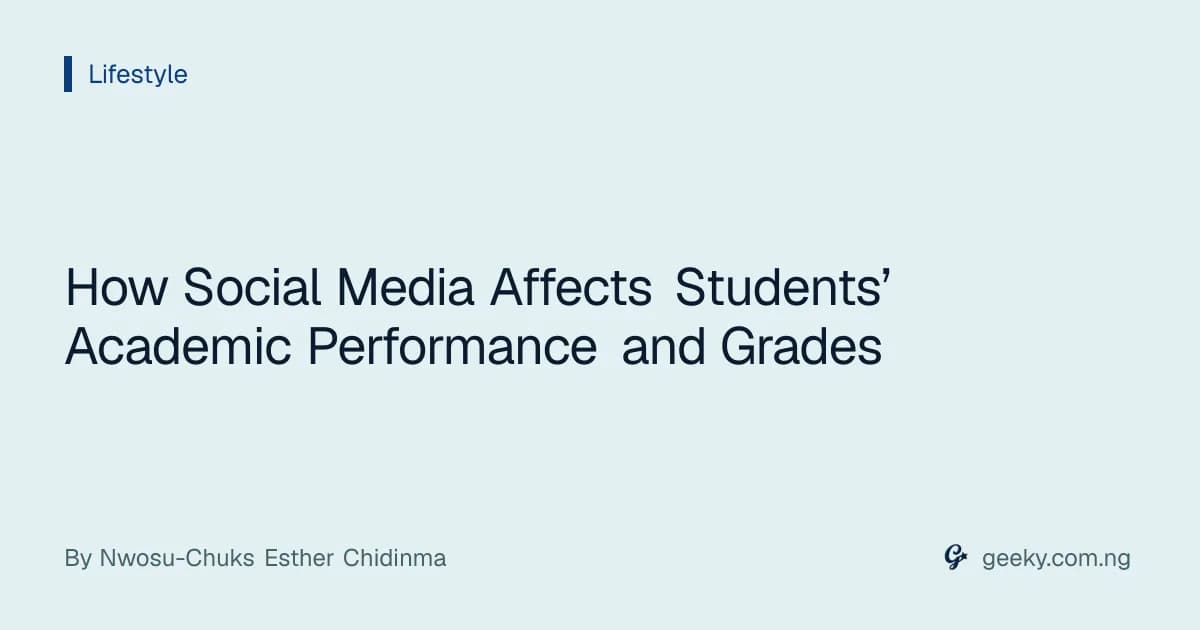 How Social Media Affects Students’ Academic Performance and Grades