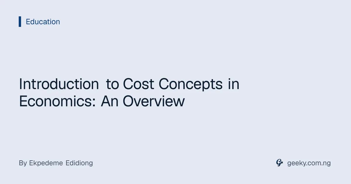 Introduction to Cost Concepts in Economics: An Overview