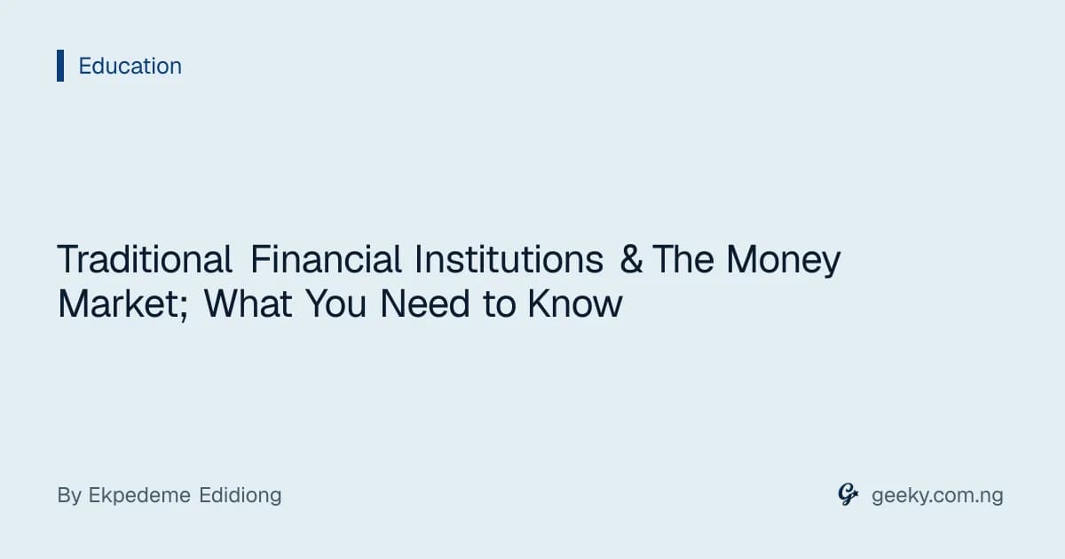 Traditional Financial Institutions & The Money Market; What You Need to Know