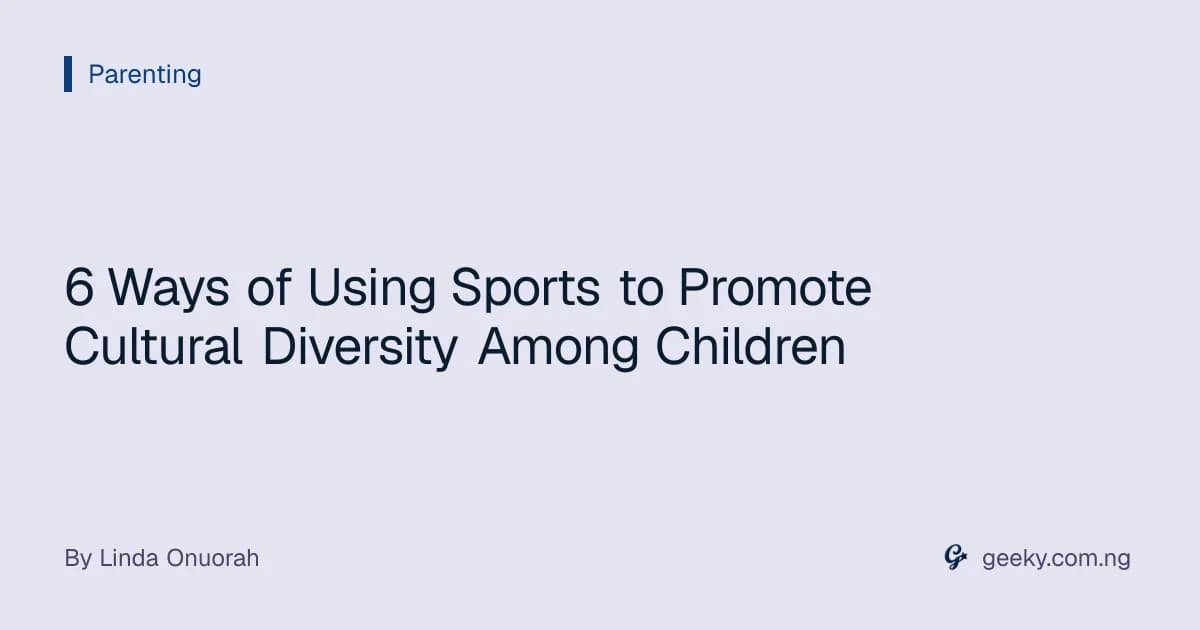 6 Ways of Using Sports to Promote Cultural Diversity Among Children