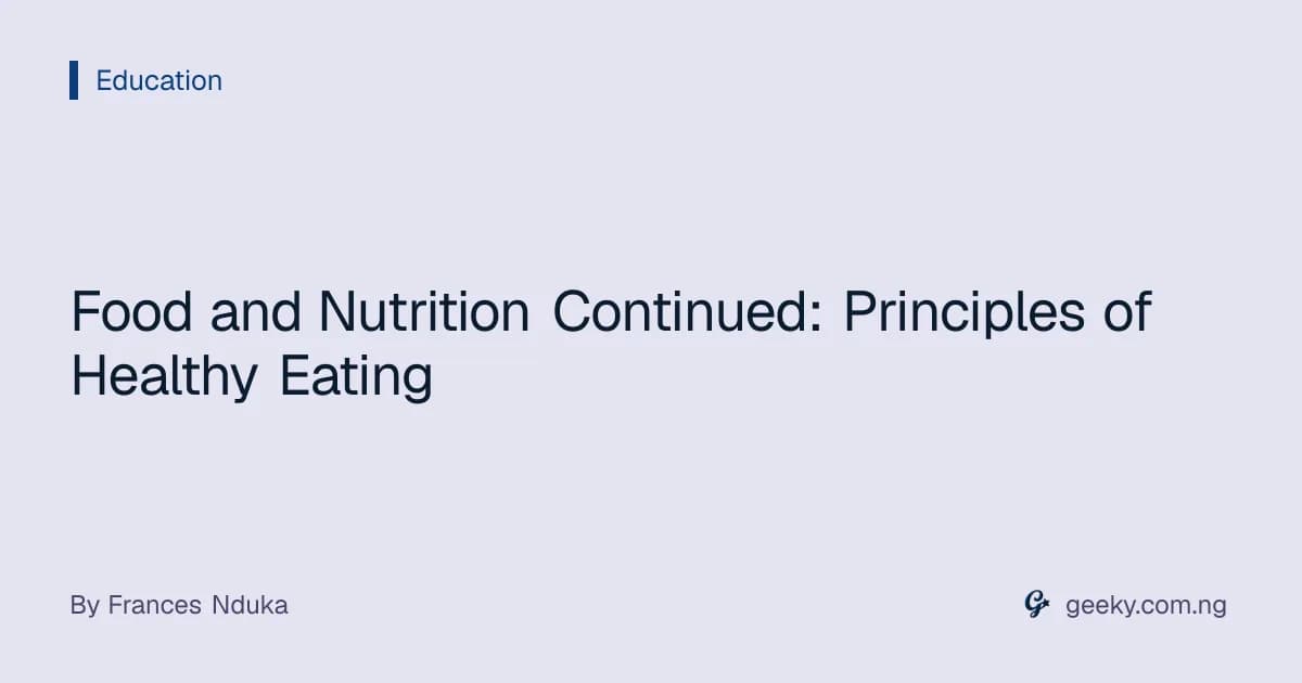 Food and Nutrition Continued: Principles of Healthy Eating