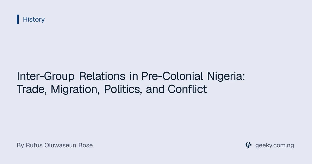 Inter-Group Relations in Pre-Colonial Nigeria: Trade, Migration, Politics, and Conflict