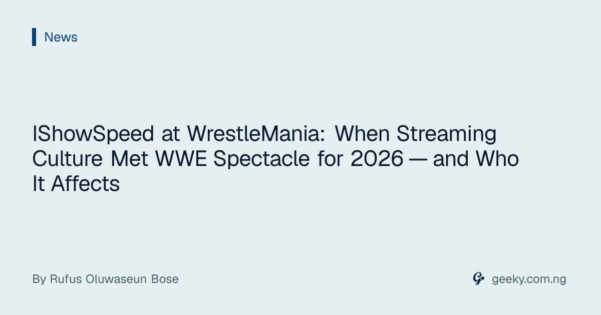 IShowSpeed at WrestleMania: When Streaming Culture Met WWE Spectacle for 2026 — and Who It Affects