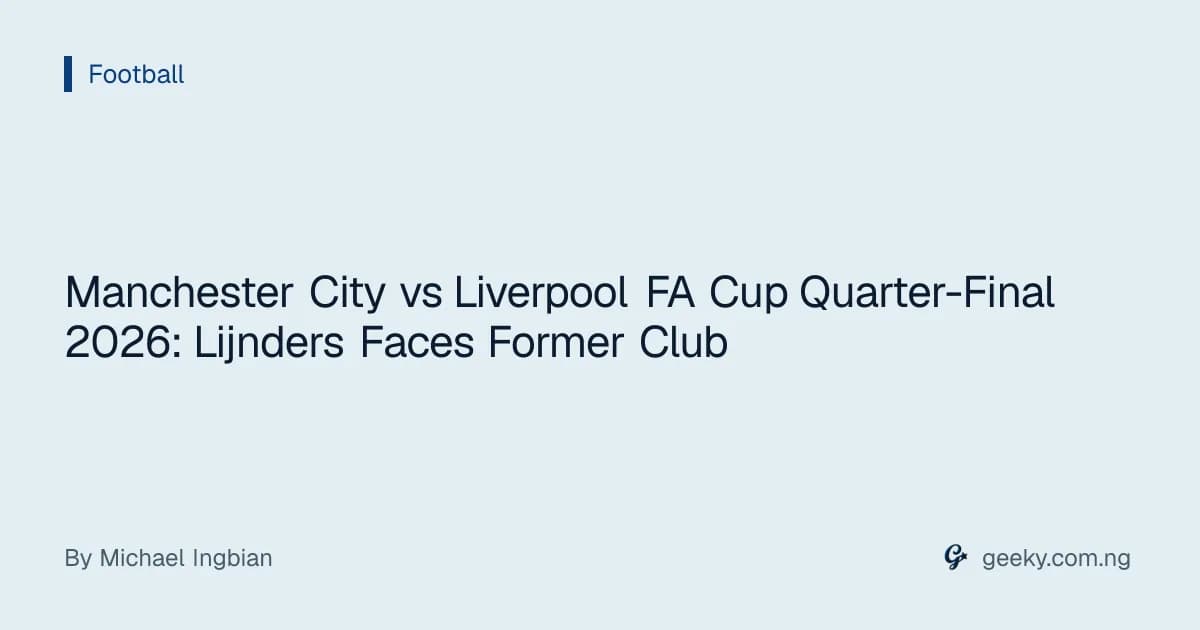 Manchester City vs Liverpool FA Cup Quarter-Final 2026: Lijnders Faces Former Club