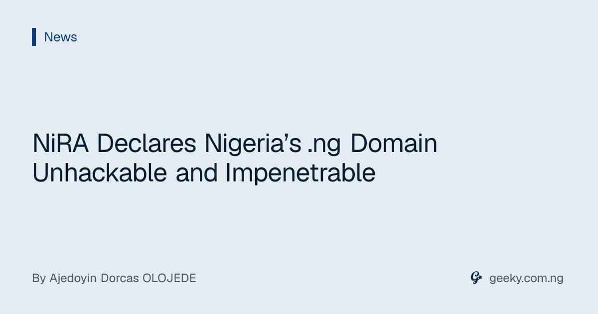 NiRA Declares Nigeria’s .ng Domain Unhackable and Impenetrable