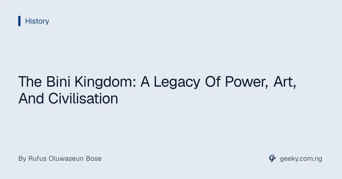 The Bini Kingdom: A Legacy Of Power, Art, And Civilisation