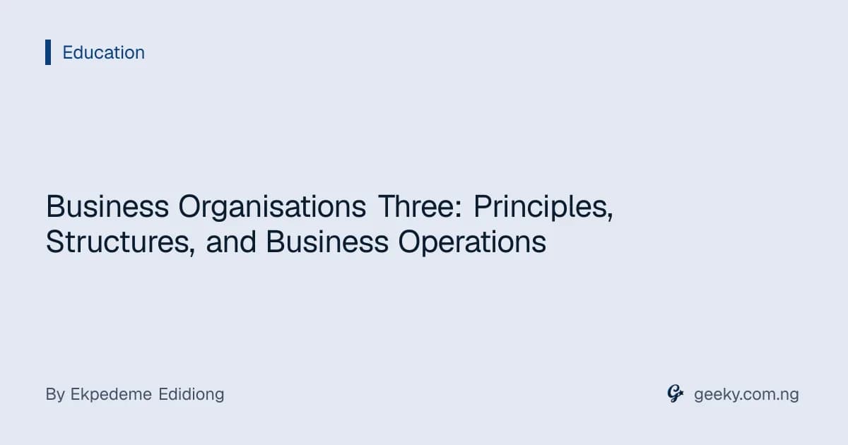 Business Organisations Three: Principles, Structures, and Business Operations