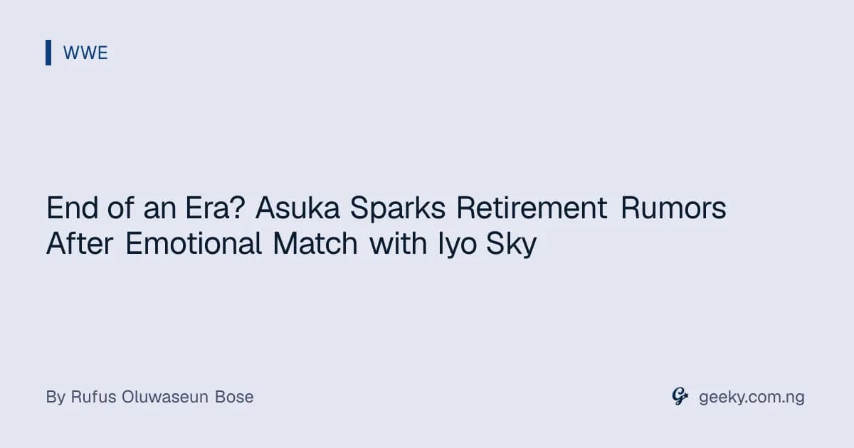 End of an Era? Asuka Sparks Retirement Rumors After Emotional Match with Iyo Sky