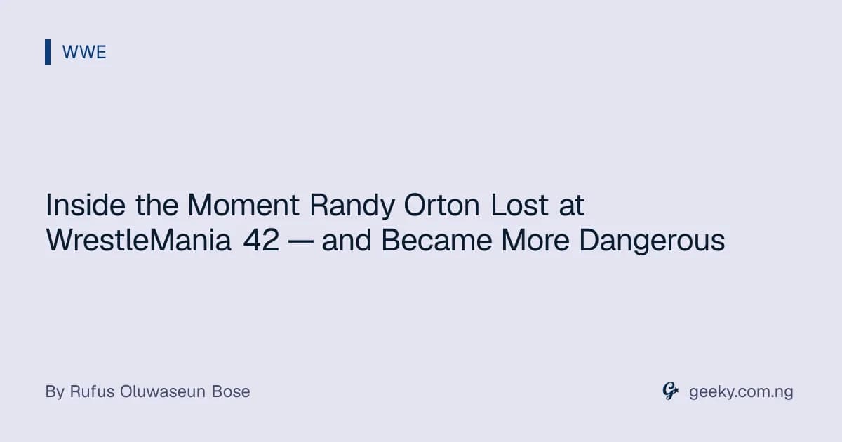 Inside the Moment Randy Orton Lost at WrestleMania 42 — and Became More Dangerous